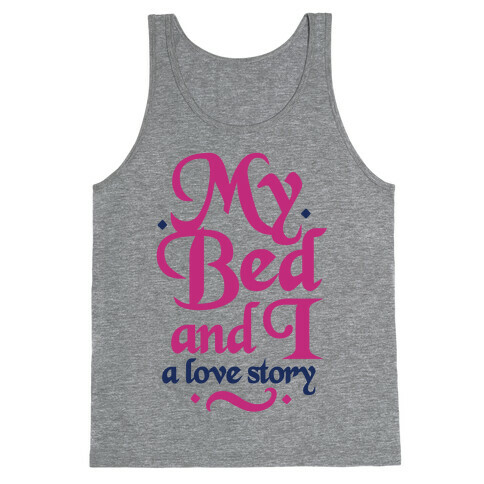 My Bed and I - A Love Story Tank Top