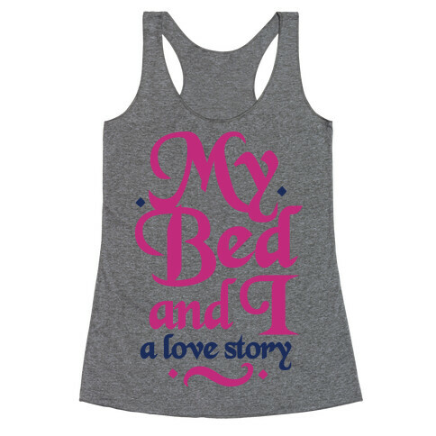 My Bed and I - A Love Story Racerback Tank Top