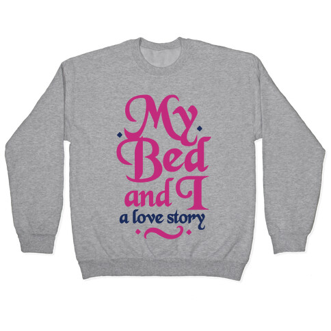 My Bed and I - A Love Story Pullover
