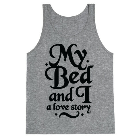My Bed and I - A Love Story Tank Top
