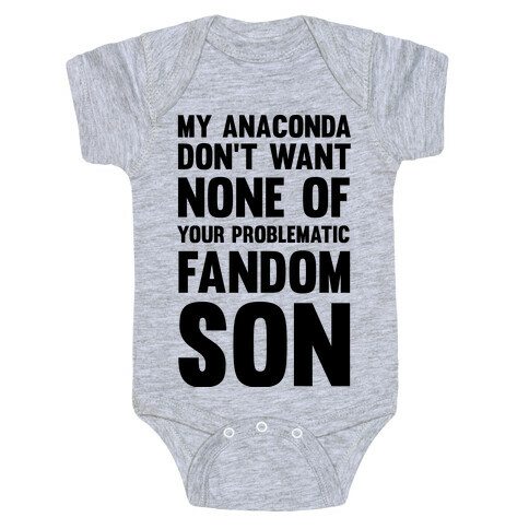 My Anaconda Don't Want None Of Your Problematic Fandom Son Baby One-Piece