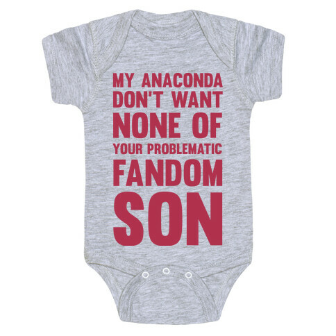 My Anaconda Don't Want None Of Your Problematic Fandom Son Baby One-Piece