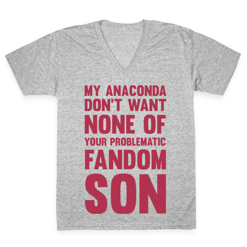My Anaconda Don't Want None Of Your Problematic Fandom Son V-Neck Tee Shirt