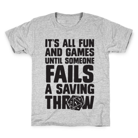 It's All Fun And Games Until Someone Fails A Saving Throw Kids T-Shirt