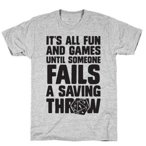 It's All Fun And Games Until Someone Fails A Saving Throw T-Shirt