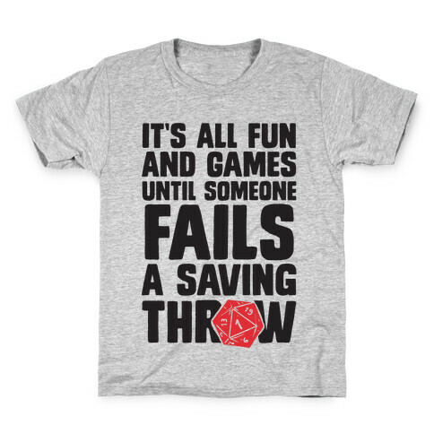 It's All Fun And Games Until Someone Fails A Saving Throw Kids T-Shirt