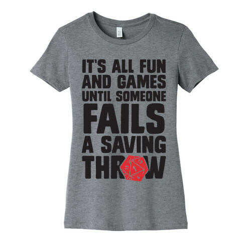 It's All Fun And Games Until Someone Fails A Saving Throw Womens T-Shirt