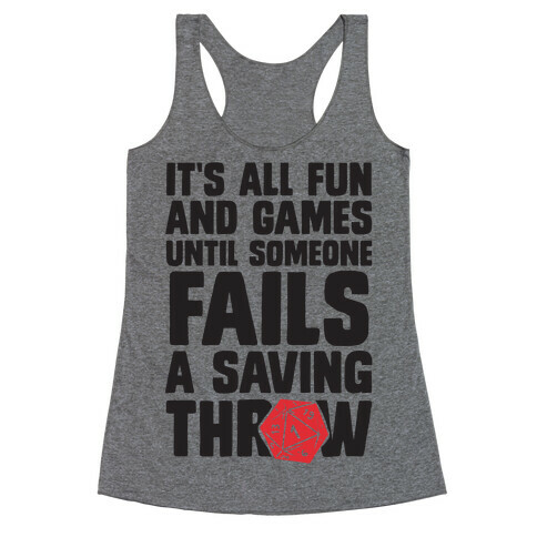 It's All Fun And Games Until Someone Fails A Saving Throw Racerback Tank Top