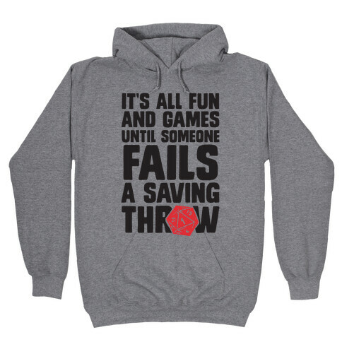 It's All Fun And Games Until Someone Fails A Saving Throw Hooded Sweatshirt
