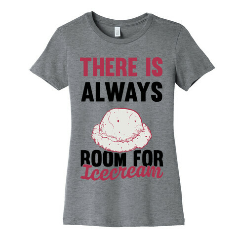 There Is Always Room For Ice Cream Womens T-Shirt