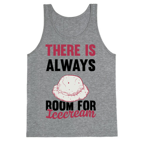 There Is Always Room For Ice Cream Tank Top