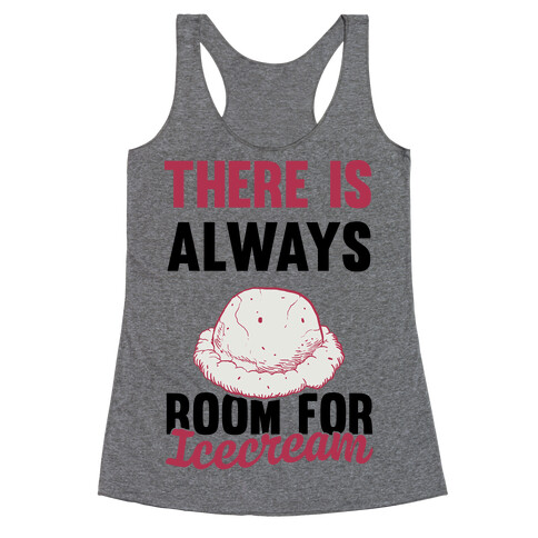 There Is Always Room For Ice Cream Racerback Tank Top