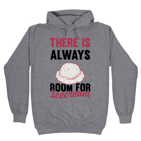 There Is Always Room For Ice Cream Hooded Sweatshirt