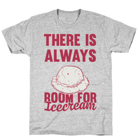 There Is Always Room For Ice Cream T-Shirt