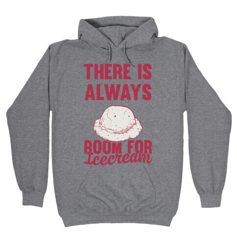 There Is Always Room For Ice Cream Hooded Sweatshirt