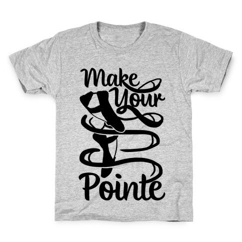 Make Your Pointe Kids T-Shirt