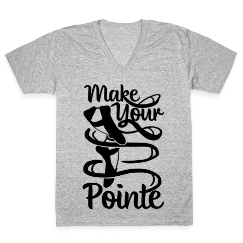 Make Your Pointe V-Neck Tee Shirt