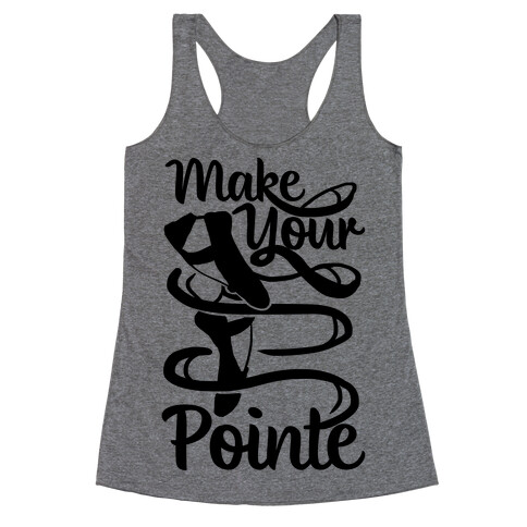 Make Your Pointe Racerback Tank Top