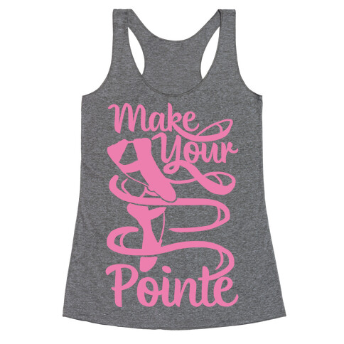 Make Your Pointe Racerback Tank Top