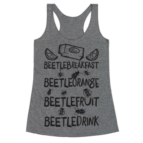 Beetle Breakfast Beetle Orange Beetle Fruit Beetle Drink (Beetlejuice) Racerback Tank Top