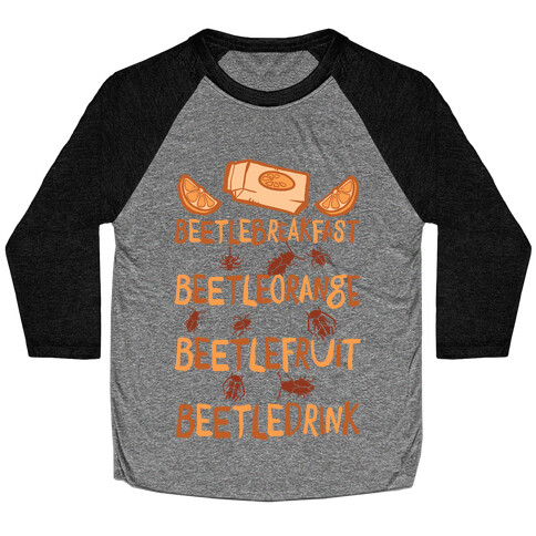 Beetle Breakfast Beetle Orange Beetle Fruit Beetle Drink (Beetlejuice) Baseball Tee