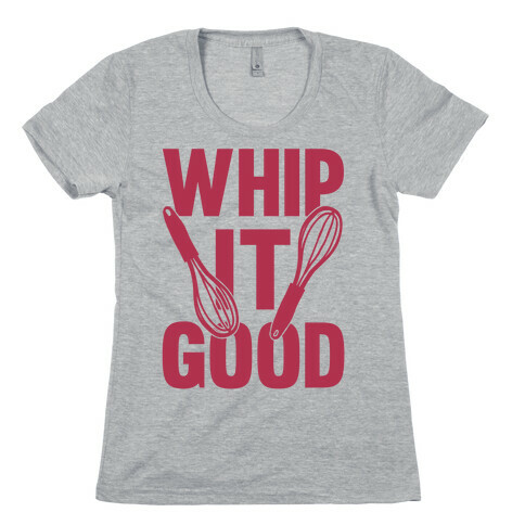 Whip It Good Womens T-Shirt