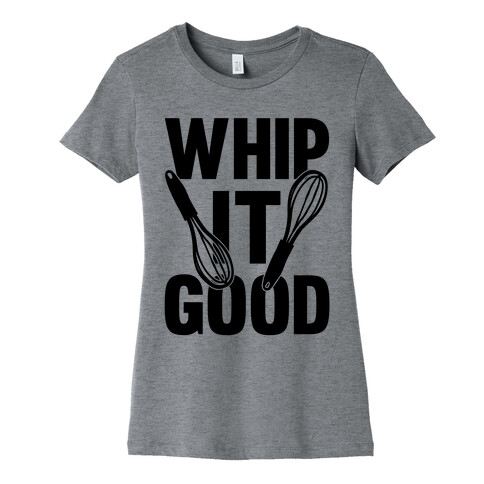 Whip It Good Womens T-Shirt