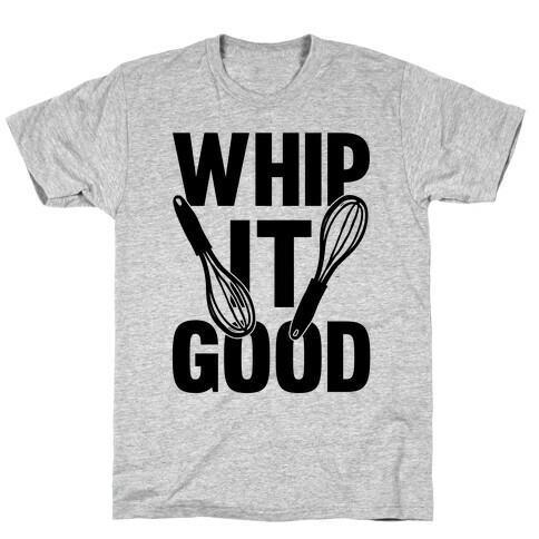 Whip It Good T-Shirt