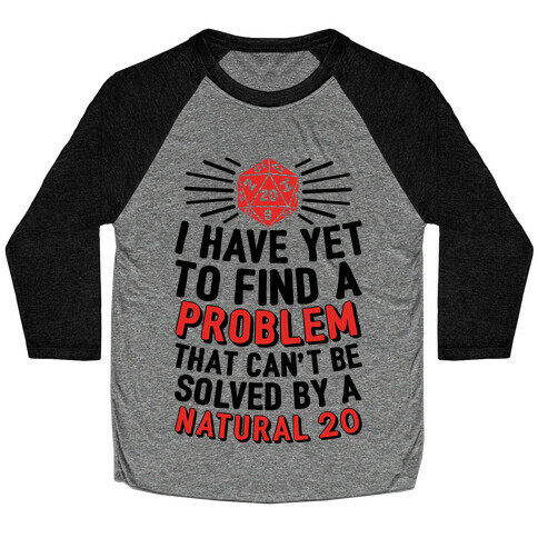 I Have Yet To Find A Problem That Can't Be Solved By A Natural 20 Baseball Tee