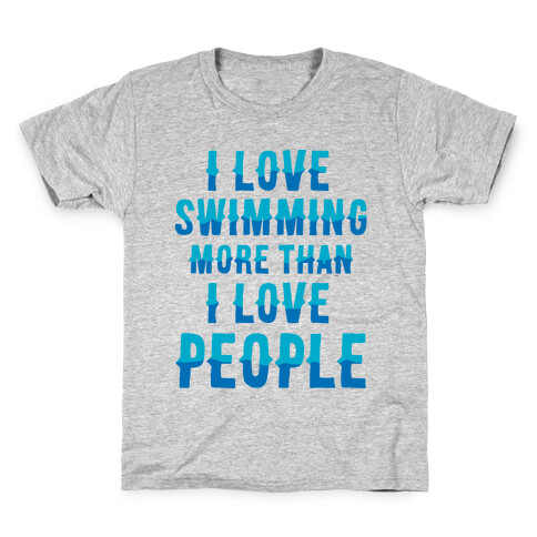 I Love Swimming More Than I Love People Kids T-Shirt