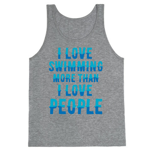 I Love Swimming More Than I Love People Tank Top