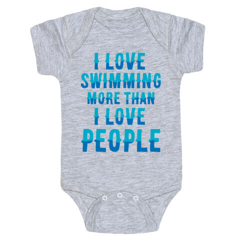 I Love Swimming More Than I Love People Baby One-Piece