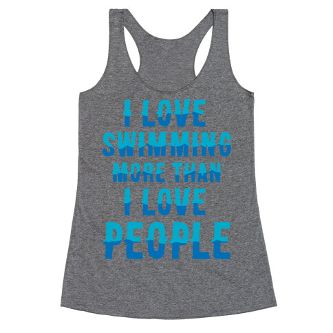 I Love Swimming More Than I Love People Racerback Tank Top