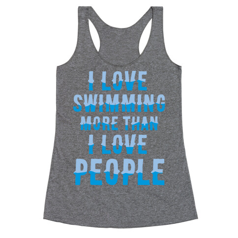I Love Swimming More Than I Love People Racerback Tank Top