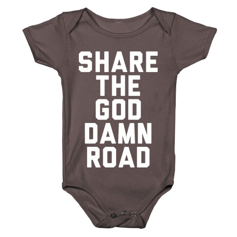 Share the God Damn Road Baby One-Piece