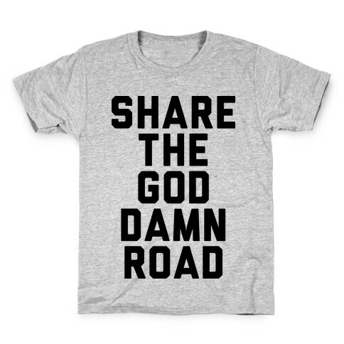 Share the God Damn Road Kids T-Shirt