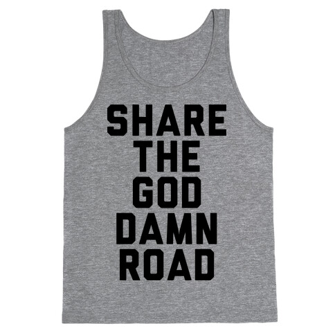 Share the God Damn Road Tank Top