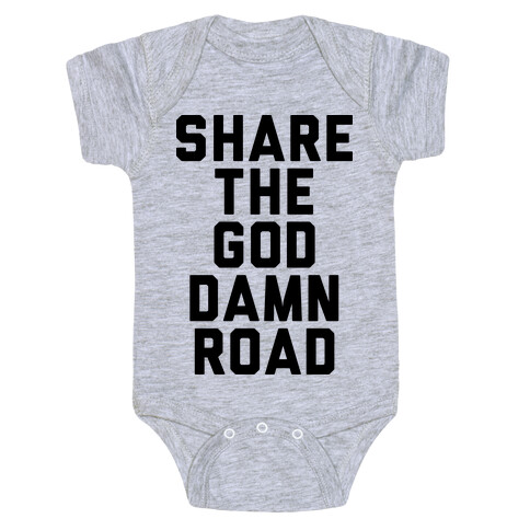 Share the God Damn Road Baby One-Piece