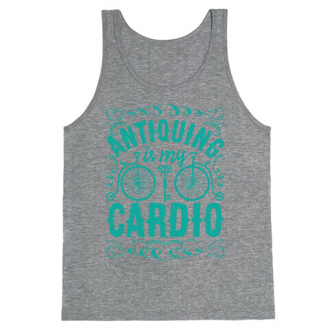 Antiquing Is My Cardio Tank Top