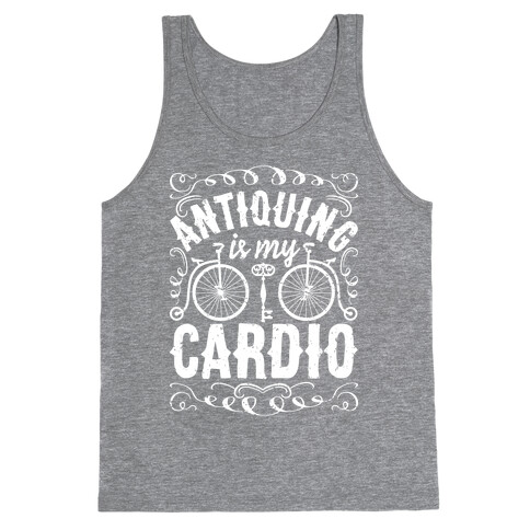 Antiquing Is My Cardio Tank Top