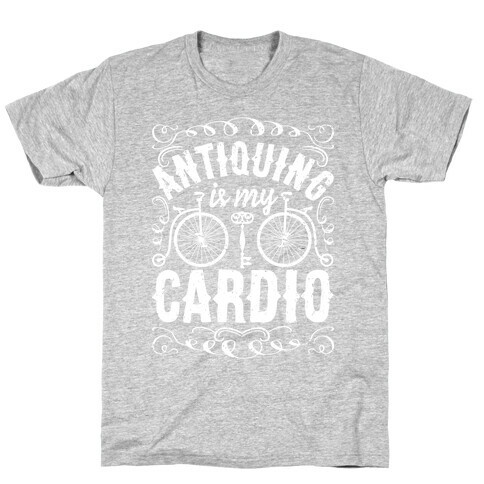 Antiquing Is My Cardio T-Shirt