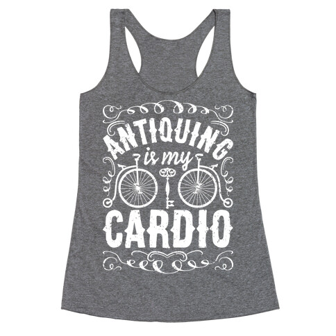 Antiquing Is My Cardio Racerback Tank Top