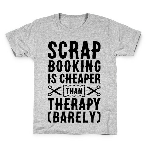 Scrapbooking Is Cheaper Than Therapy Kids T-Shirt