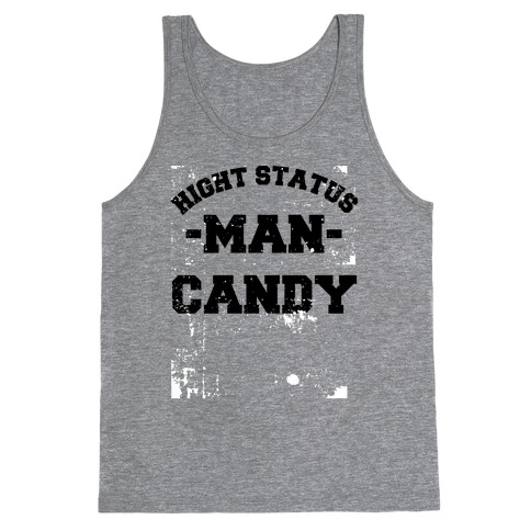 High Status Man Candy (distressed) Tank Top