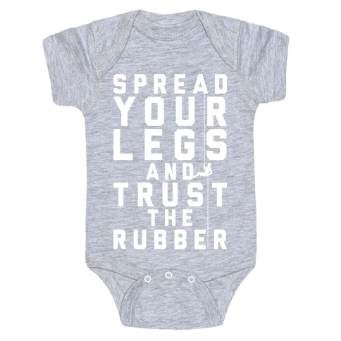 Spread Your Legs And Trust The Rubber Baby One-Piece