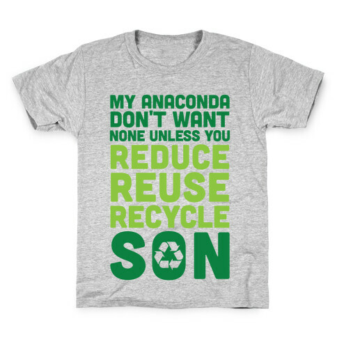 My Anaconda Don't Want None Unless You Reduce, Reuse, Recycle Son Kids T-Shirt