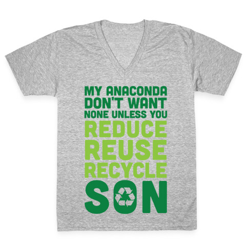 My Anaconda Don't Want None Unless You Reduce, Reuse, Recycle Son V-Neck Tee Shirt