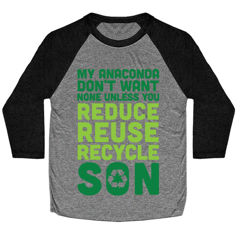 My Anaconda Don't Want None Unless You Reduce, Reuse, Recycle Son Baseball Tee
