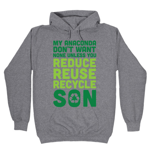 My Anaconda Don't Want None Unless You Reduce, Reuse, Recycle Son Hooded Sweatshirt