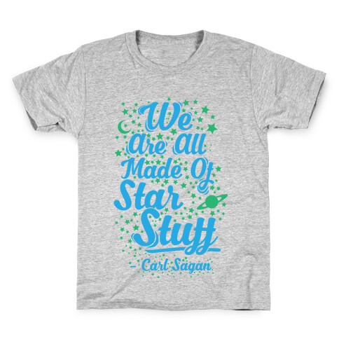 We Are Made Of Starstuff Carl Sagan Quote Kids T-Shirt